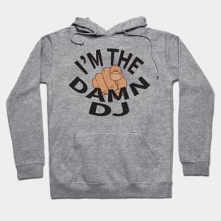 I'm The Damn DJ Hoodie